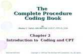 The Complete Procedure Coding Book By Shelley C. Safian, MAOM/HSM, CCS-P, CPC-H, CHA Chapter 2 Introduction to Coding and CPT Copyright © 2009 by The McGraw-Hill.