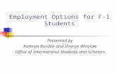 Employment Options for F-1 Students Presented by Kathryn Burden and Sharon Winslow Office of International Students and Scholars.