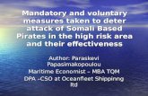 Mandatory and voluntary measures taken to deter attack of Somali Based Pirates in the high risk area and their effectiveness Author: Paraskevi Papasimakopoulou.