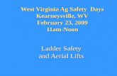 West Virginia Ag Safety Days Kearneysville, WV February 23, 2009 11am-Noon Ladder Safety and Aerial Lifts.
