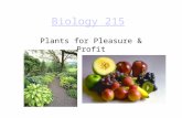 Biology 215 Plants for Pleasure & Profit. Why horticulture? Economical Value –Enhanced property value –Reduced costs –Can provide a career, livingcareer.