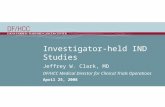 Investigator-held IND Studies Jeffrey W. Clark, MD DF/HCC Medical Director for Clinical Trials Operations April 25, 2008.