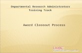 Award Closeout Process 1 Departmental Research Administrators Training Track.