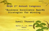 Thawanis@hotmail.com1 MEQA 2 nd Annual Congress April 7 – 9, 2008 Dubai “Business Excellence Awards Strategies for Winning” by Sunil Thawani.