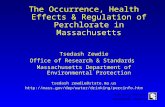 of Massachusetts Department ENVIRONMENTAL PROTECTION The Occurrence, Health Effects & Regulation of Perchlorate in Massachusetts Tsedash Zewdie Office.
