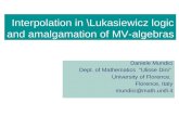 Interpolation in \Lukasiewicz logic and amalgamation of MV-algebras Daniele Mundici Dept. of Mathematics “Ulisse Dini” University of Florence, Florence,
