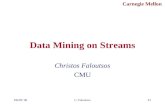 Carnegie Mellon DB/IR '06C. Faloutsos#1 Data Mining on Streams Christos Faloutsos CMU.