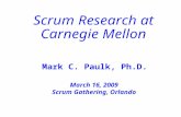 Scrum Research at Carnegie Mellon Mark C. Paulk, Ph.D. March 16, 2009 Scrum Gathering, Orlando.