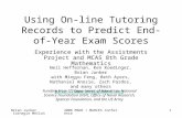 Brian Junker Carnegie Mellon 2006 MSDE / MARCES Conference 1 Using On-line Tutoring Records to Predict End-of-Year Exam Scores Experience with the Assistments.