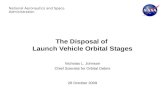 National Aeronautics and Space Administration The Disposal of Launch Vehicle Orbital Stages Nicholas L. Johnson Chief Scientist for Orbital Debris 28 October.