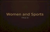 Women and Sports TITLE IX. Equality ❖ Multiple groups began to seek freedom from oppression after the Civil Rights Movement. Examples: Women, Native Americans,