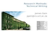 Research Methods: Technical Writing James Gain jgain@cs.uct.ac.za.