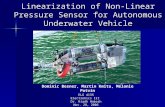 Linearization of Non-Linear Pressure Sensor for Autonomous Underwater Vehicle ELG 4135 Electronics III Dr. Riadh Habash Nov. 28, 2006 Presented By: Dominic.