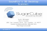 SoundFit’s 3D Desktop Scanner: 1  Scott McGregor CEO & Founder 1031 San Leandro Blvd, San Leandro, CA 94577 Contact: Scott@SoundFit.Me (408)