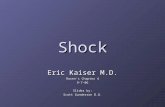 Shock Eric Kaiser M.D. Rosen’s Chapter 4 9-7-06 Slides by: Scott Gunderson D.O.