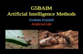 G5BAIM Artificial Intelligence Methods Graham Kendall Artificial Life.