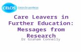 Care Leavers in Further Education: Messages from Research Dr Graham Connelly.