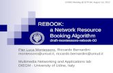 REBOOK: a Network Resource Booking Algorithm draft-montessoro-rebook-00 Pier Luca Montessoro, Riccardo Bernardini montessoro@uniud.it, riccardo.bernardini@uniud.it.