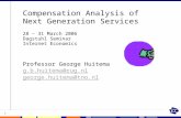 1 Compensation Analysis of Next Generation Services 28 – 31 March 2006 Dagstuhl Seminar Internet Economics Professor George Huitema g.b.huitema@rug.nl.