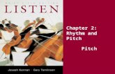 Chapter 2: Rhythm and Pitch Pitch. Key Terms Pitch Scale Interval Octave Diatonic scale Chromatic scale Flat Sharp Half step Whole step Playing in tune.