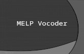 MELP Vocoder Page 0 of 23 Outline  Introduction  MELP Vocoder Features  Algorithm Description  Parameters & Comparison Page 1 of 23.