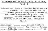 History of France: Big Picture, Part I Reformation: France remains loyal to the _____ Church, but passes the Edict of _______ which grants religious freedom.