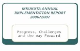 MKUKUTA ANNUAL IMPLEMENTATION REPORT 2006/2007 Progress, Challenges and the way Forward.