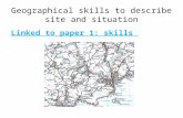 Geographical skills to describe site and situation Linked to paper 1: skills.