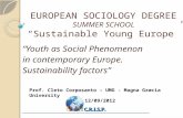 EUROPEAN SOCIOLOGY DEGREE SUMMER SCHOOL “Sustainable Young Europe” “Youth as Social Phenomenon in contemporary Europe. Sustainability factors” Prof. Cleto.