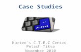 Case Studies Karten’s C.T.E.C Centre- Petach Tikva November 2010.