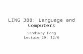 LING 388: Language and Computers Sandiway Fong Lecture 29: 12/6.