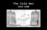 The Cold War 1945-1990. CAPITALISM an economic and political system in which businesses belong mostly to private owners, not to the government.