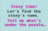 Hai__ r Story time! Let’s find the story’s name. Tell me what’s under the puzzle…