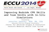 Improving Bedside CPR Skills and Team Skills with In-Situ Simulations Paris Hotel and Casino  Las Vegas, Nevada Presented by: Jennifer Sweeney, MSN, RN,