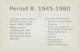 Period 8: 1945-1980  List as many pieces of SFI as you can from 1945-1980.  What major challenges will Americans face during this time period?  Thematic.