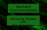 Ancient Civilizations Emerging Europe and The Byzantine Empire.