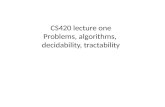 CS420 lecture one Problems, algorithms, decidability, tractability.