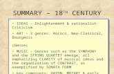 SUMMARY – 18 TH CENTURY IDEAS – Enlightenment & rationalist Criticism ART – 3 genres: Rococo, Neo-Classical, Bourgeois (Genre) MUSIC – Genres such as the.