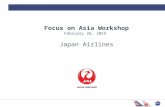 Focus on Asia Workshop February 26, 2015 Japan Airlines.