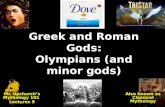 Greek and Roman Gods: Olympians (and minor gods) Mr. Upchurch’s Mythology 101 Lectures 9 Also known as Classical Mythology.