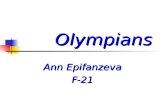 Olympians Ann Epifanzeva F-21. O lympians Z EUS JJupiter SSupreme god of the Olympians SSon of the Titans Cronus and Rhea.
