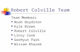 Robert Colville Team Team Members Noah Boydston Kyle Brown Robert Colville Linsy Cook GeeHyun Park Wissam Khazem.