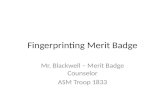 Fingerprinting Merit Badge Mr. Blackwell – Merit Badge Counselor ASM Troop 1833.