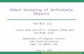 Department of Computer Science, Iowa State University Robot Grasping of Deformable Objects Yan-Bin Jia (joint work with Ph.D. students Feng Guo and Huan.