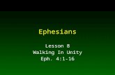 Ephesians Lesson 8 Walking In Unity Eph. 4:1-16. 2 Paul’s Second Prayer For The Ephesians 1.Prayer should be directed to the Father through Jesus Eph.