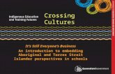 Crossing Cultures It’s Still Everyone’s Business An introduction to embedding Aboriginal and Torres Strait Islander perspectives in schools.