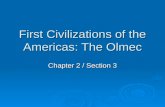 First Civilizations of the Americas: The Olmec Chapter 2 / Section 3.