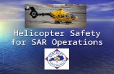 Helicopter Safety for SAR Operations. Helicopter Rescue Checklist, Before you Call Before you consider using a helicopter for a rescue: Have we cross-trained.
