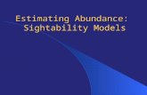 Estimating Abundance: Sightability Models. Visibility Bias Virtually all counts from the air or ground are undercounts because can’t see all the animals.