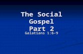 The Social Gospel Part 2 Galatians 1:6-9. Matthew 21:23 “And when he was come into the temple, the chief priests and the elders of the people came unto.
